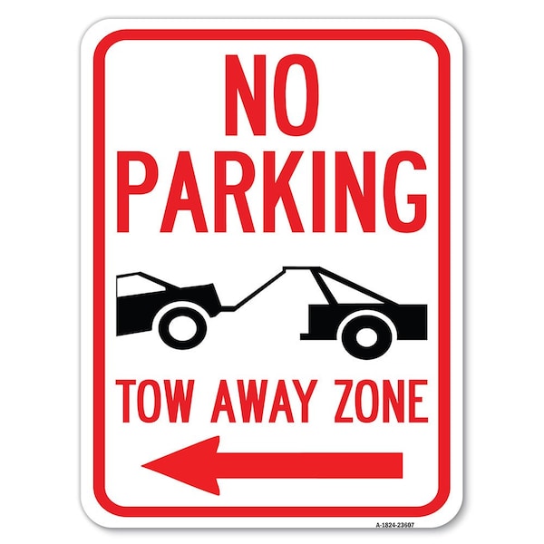 No Parking Tow-Away Zone W/ Left Arrow Heavy-Gauge Alum Rust Proof Parking, 18" x 24", A-1824-23607
